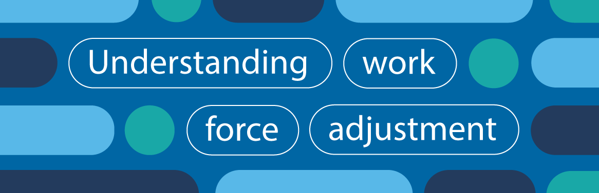 Understanding work force adjustment