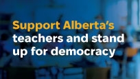 Support Alberta's teachers and stand up for democracy